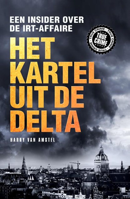 Het kartel van de delta, Harry van Amstel - Paperback - 9789089757098