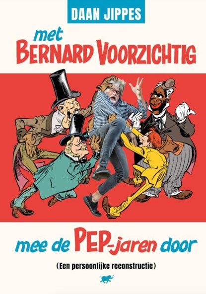 Met Bernard Voorzichtig mee de PEP-jaren door, Daan Jippes - Gebonden - 9789089757470