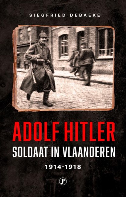 Adolf Hitler, Soldaat in Vlaanderen 1914 - 1918, Siegfried Debaeke - Paperback - 9789089759849