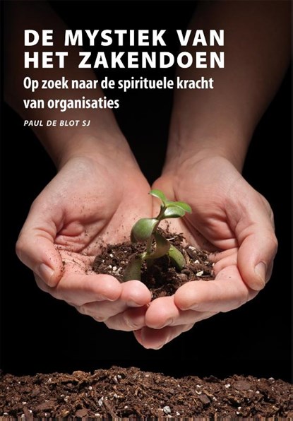 De mystiek van het zakendoen., Paul de Blot - Paperback - 9789089800367