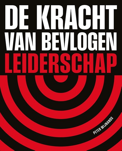 De kracht van bevlogen leiderschap, Peter Wijnands - Ebook - 9789089840547