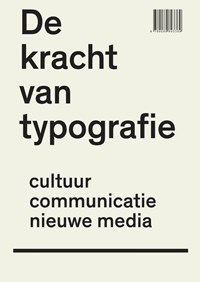 De kracht van typografie | Peter Bil'ak ; Petr van Blokland ; Hans Rudolf Bosshard ; Paul van Capelleveen | 
