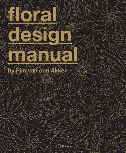 Floral design manual, Pim van den Akker - Gebonden - 9789089894519