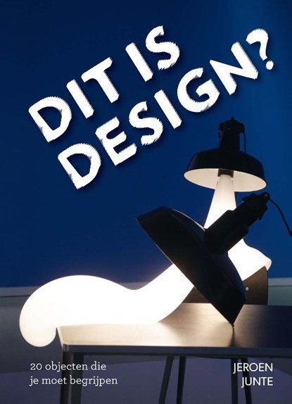 Dit is design?, Jeroen Junte - Gebonden - 9789089895332