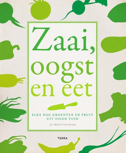 Zaai, oogst en eet, Jo Whittingham - Gebonden - 9789089896391