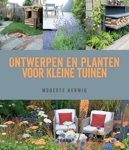 Ontwerpen en planten voor kleine tuinen, Modeste Herwig - Paperback - 9789089896780