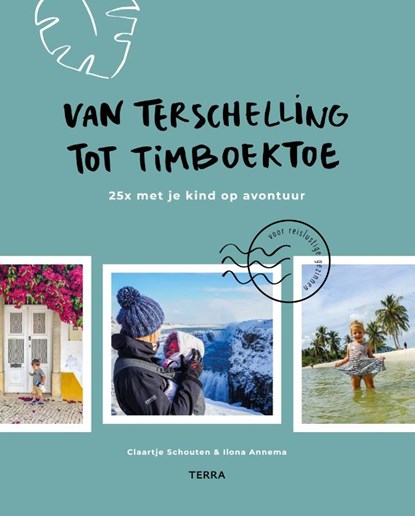 Van Terschelling tot Timboektoe, Claartje Schouten ; Ilona Annema - Gebonden - 9789089898036