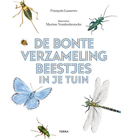 De bonte verzameling beestjes in je tuin, François Lasserre - Gebonden - 9789089898791