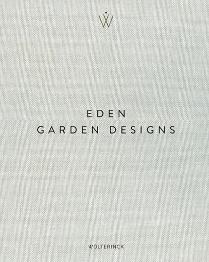 Eden - Garden Designs, Marcel Wolterinck - Gebonden - 9789089899453