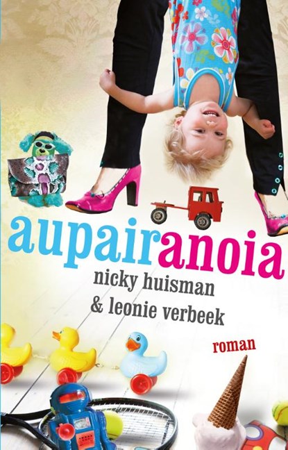 Aupairanoia, Nicky Huisman ; Leonie Verbeek - Paperback - 9789089901248