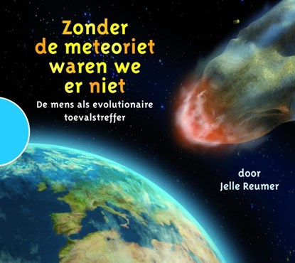 Zonder de meteoriet waren we er niet, Jelle Reumer - AVM - 9789089930019