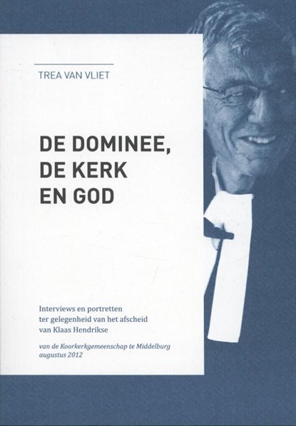 De dominee, de kerk en God, Trea van Vliet - Paperback - 9789090270043