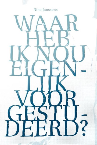 Waar heb ik nou eigenlijk voor gestudeerd?, Nina Janssens - Paperback - 9789090290843