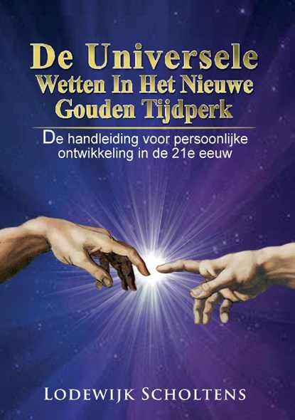 De Universele Wetten in het nieuwe Gouden Tijdperk, Lodewijk Scholtens - Paperback - 9789090294599