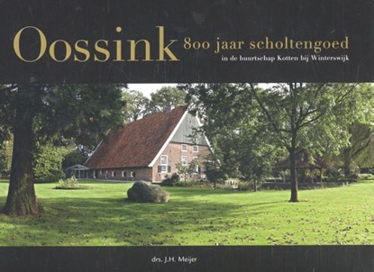 Oossink 800 jaar scholtengoed, J.H. Meijer - Gebonden - 9789090296395