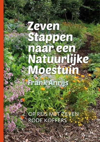 Zeven stappen naar een natuurlijke moestuin, Frank Anrijs - Gebonden - 9789090301273