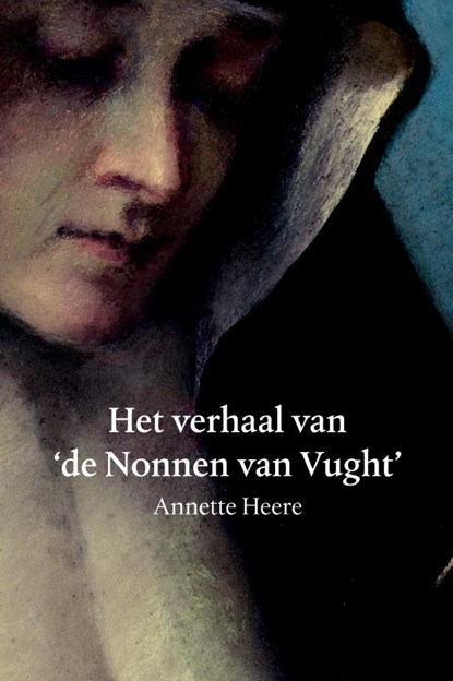 Het verhaal van de Nonnen van Vught, Annette Heere - Paperback - 9789090301877