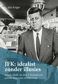 JFK: idealist zonder illusies | Alex Krijger | 