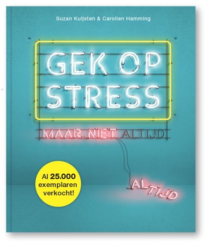 Gek op stress, Suzan Kuijsten ; Carolien Hamming - Paperback - 9789090305684