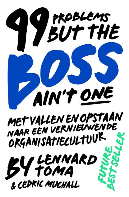 99 Problems But The Boss Ain't One, Lennard Toma ; Cedric Muchall - Paperback - 9789090312545