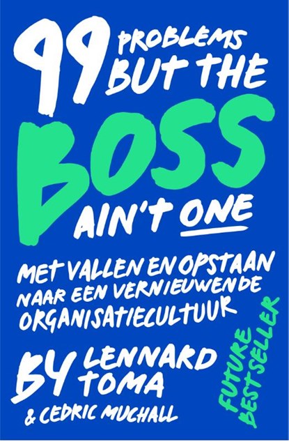 99 Problems But The Boss Ain't One, Lennard Toma ; Cedric Muchall - Paperback - 9789090313481
