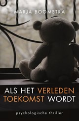 Als het verleden toekomst wordt - Marja Boomstra - 9789090321080