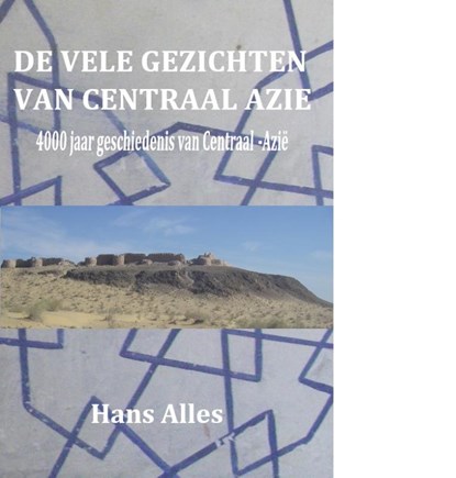De vele gezichten van Centraal-Azië, Hans Alles - Paperback - 9789090321509