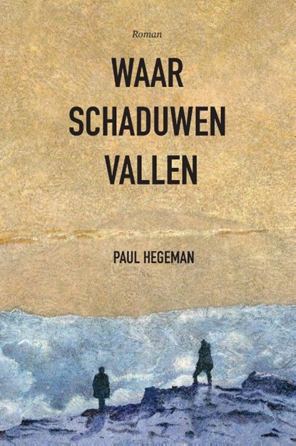 Waar schaduwen vallen, Paul Hegeman - Paperback - 9789090325057