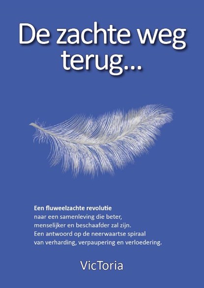 De zachte weg terug......., VicToria - Paperback - 9789090327280