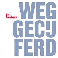 Weggecijferd. Teruggevochten. | Bert Teunissen ; Sp | 