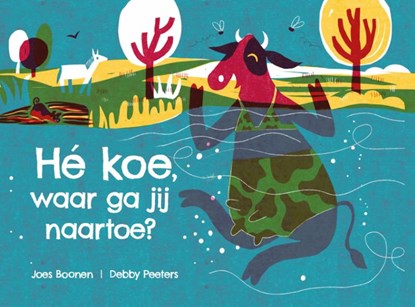 He koe, waar ga jij naartoe?, Joes Boonen - Gebonden - 9789090356945