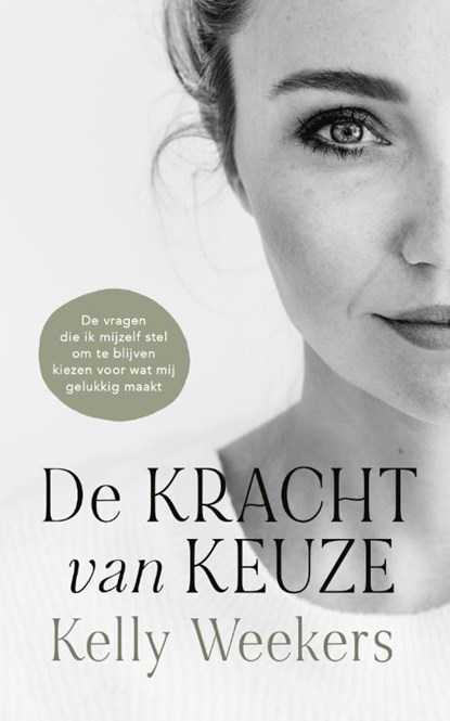 De Kracht van keuze, Kelly Weekers - Paperback - 9789090359830