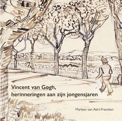 Vincent van Gogh, herinneringen aan zijn jongensjaren, Marleen van Aert-Francken - Gebonden - 9789090373140