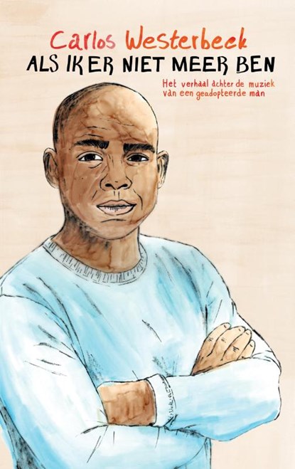 Als ik er niet meer ben, Carlos Westerbeek - Paperback - 9789090375502