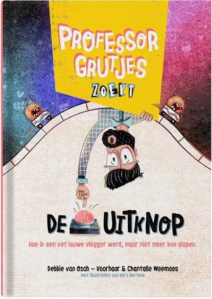 Professor Grutjes zoekt de uitknop, Debbie van Osch-Voorhaar ; Chantalle Weemaes - Gebonden - 9789090375663