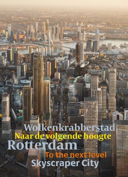 Rotterdam Wolkenkrabbersstad - Rotterdam Skyscraper city, Harm Tilman - Paperback - 9789090376172