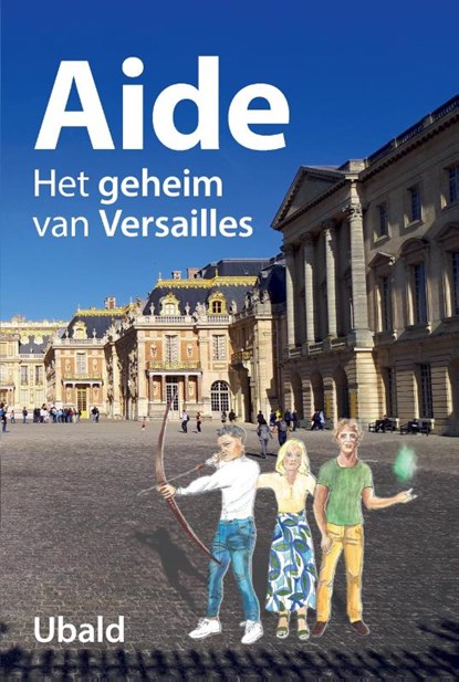 Aide. Het Geheim van Versailles, Ubald Kuijpers - Paperback - 9789090382005