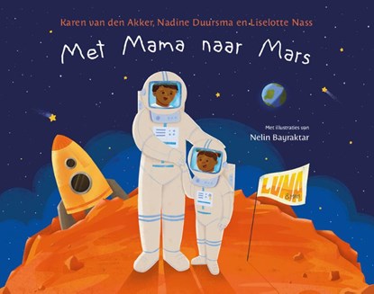 Met Mama naar Mars, Karen van den Akker ; Nadine Duursma ; Liselotte Nass - Gebonden - 9789090382463