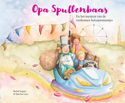 Opa Spullenbaas en het mysterie van de verdwenen botsautomuntjes, Berbel Jaspers - Gebonden - 9789090383125