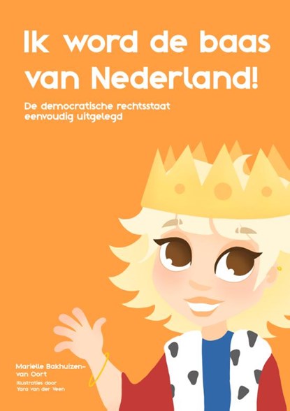 Ik word de baas van Nederland, Marielle Bakhuizen-van Oort - Paperback - 9789090405377