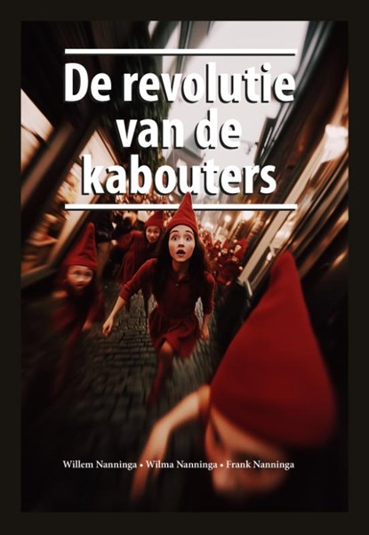 De revolutie van de kabouters, Wilma Nanninga ; Willem Nanninga ; Frank Nanninga - Gebonden - 9789090405964