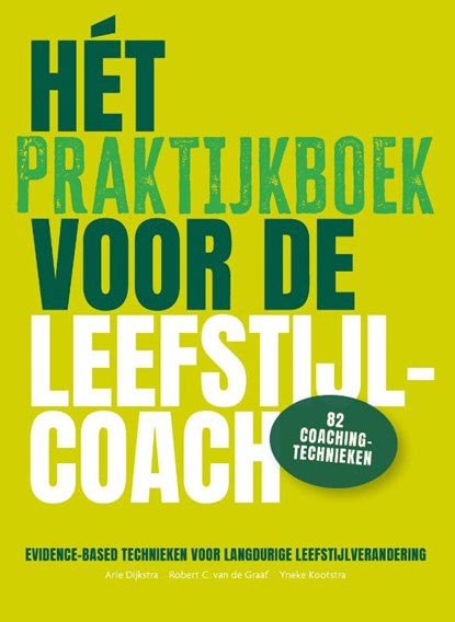 Het praktijkboek voor de leefstijlcoach, Yneke Kootstra ; Robert C. van de Graaf ; Arie Dijkstra - Paperback - 9789090406114