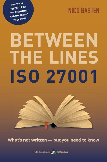 ISO 27001 Between the Lines, Nico Basten - Paperback - 9789090412764