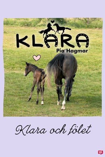 Klara och fölet, Pia Hagmar - Ebook - 9789132165573