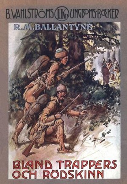 Bland trappers och rödskinn, R.M. Ballantyne - Ebook - 9789132203725