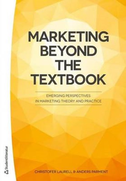 Marketing Beyond the Textbook, CHRISTOFER,  PhD Laurell ; Anders, Ph.D. Parment - Paperback - 9789144105253