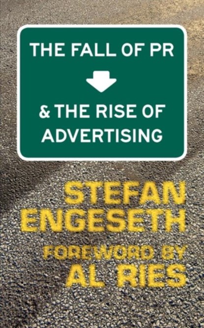 The Fall of PR & the Rise of Advertising, Stefan Engeseth - Paperback - 9789163307775