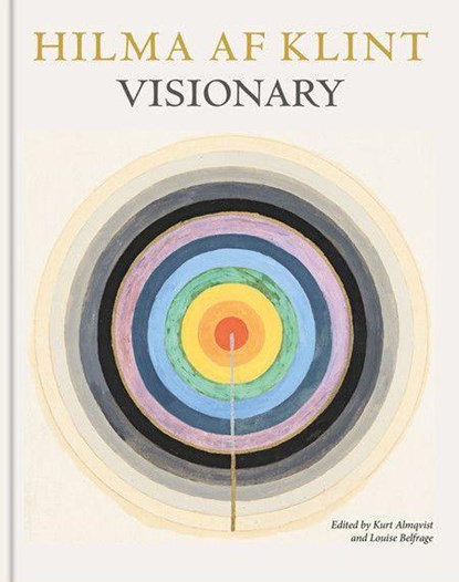 Hilma af Klint: Visionary, Kurt Almqvist ; Louise Belfrage ; Daniel Birnbaum ; Julia Voss - Gebonden - 9789163972034