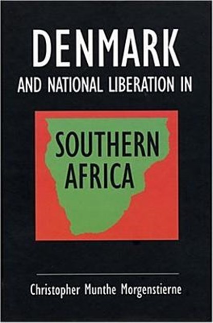 Denmark and National Liberation in Southern Africa, Christopher Munthe Morgenstierne - Paperback - 9789171065179