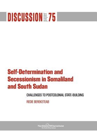 Self-Determination and Secessionism in Somaliland and South Sudan, Redie (The Nordic Africa Institute Bereketeab - Paperback - 9789171067258